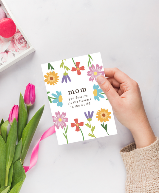 Mother's Day Card - You deserve all the flowers