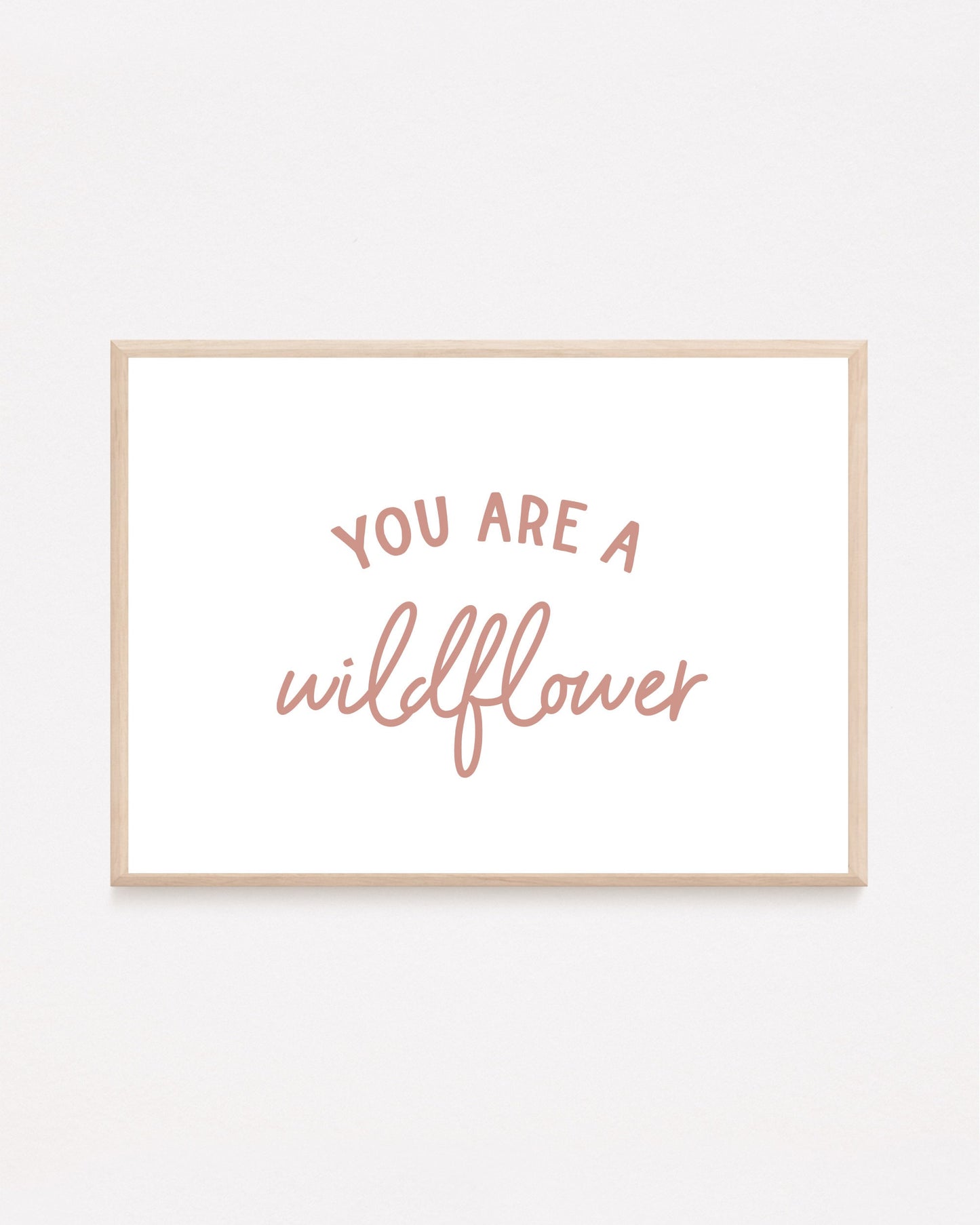 You Are A Wildflowers Print